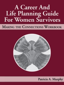Image for A career and life planning guide for women survivors: making the connections workbook