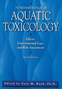 Image for Fundamentals of aquatic toxicology: effects, environmental fate and risk assessment