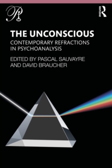 Image for The unconscious: contemporary refractions in psychoanalysis