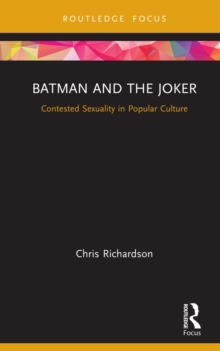 Image for Batman and the Joker: contested sexuality in popular culture