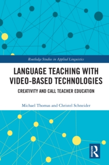 Image for Language Teaching With Video-Based Technologies: Creativity and CALL Teacher Education