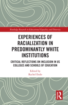 Image for Experiences of racialization in predominantly white institutions: critical reflections on inclusion in US colleges and schools of education