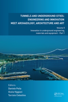 Image for Tunnels and underground cities  : engineering and innovation meet archaeology, architecture and art.Volume 5,: Innovation in underground engineering, materials and equipment