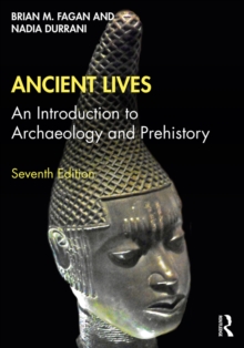 Image for Ancient lives: an introduction to archaeology and prehistory