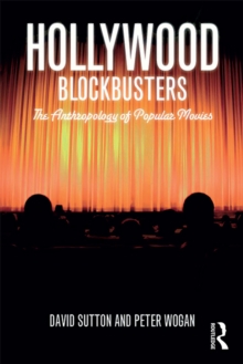 Image for Hollywood blockbusters: the anthropology of popular movies