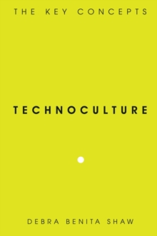Image for Technoculture: The Key Concepts