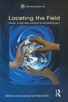 Image for Locating the Field: Space, Place and Context in Anthropology