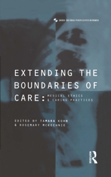 Image for Extending the Boundaries of Care: Medical Ethics and Caring Practices