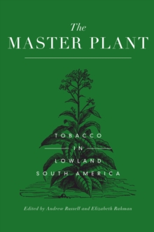 Image for The master plant: tobacco in lowland South America