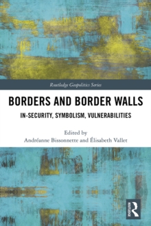 Image for Borders and Border Walls: In-Security, Symbolism, Vulnerabilities