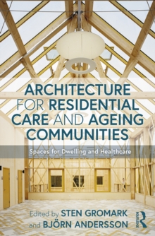 Image for Architecture for residential care and ageing communities: spaces for dwelling and healthcare