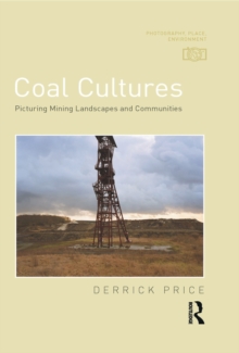 Image for Coal Cultures: Picturing Mining Landscapes and Communities