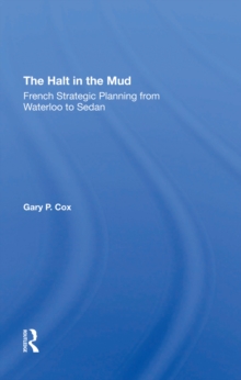Image for The Halt in the Mud: French Strategic Planning from Waterloo to Sedan