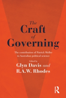 Image for The craft of governing: the contribution of Patrick Weller to Australian political science