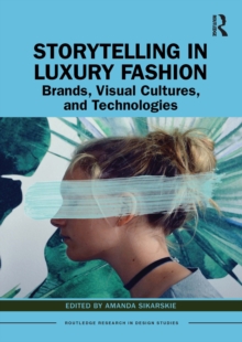 Image for Storytelling in Luxury Fashion: Brands, Visual Cultures, and Technologies