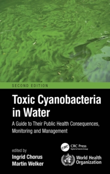 Image for Toxic cyanobacteria in water: a guide to their public health consequences, monitoring and management