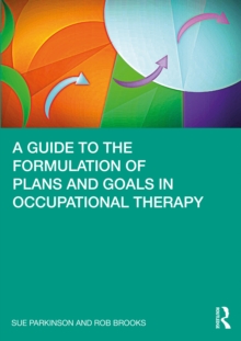Image for A Guide to the Formulation of Plans and Goals in Occupational Therapy