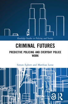 Image for Criminal futures: predictive policing and everyday police work
