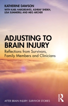 Image for Adjusting to Brain Injury: Reflections from Survivors, Family Members and Clinicians