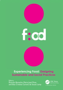 Image for Experiencing Food, Designing Dialogues: Proceedings of the 2nd International Conference on Food Design and Food Studies (EFOOD 2019), 28-30 November, 2019, Lisbon, Portugal