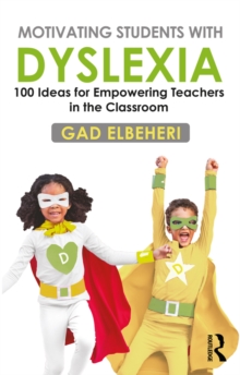 Image for Motivating students with dyslexia: 100 ideas for empowering teachers in the classroom