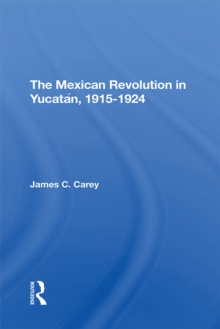 Image for The Mexican Revolution in Yucatan, 1915-1924