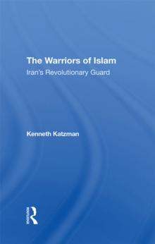 Image for The warriors of Islam: Iran's Revolutionary Guard