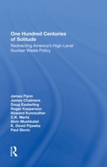 Image for One hundred centuries of solitude: redirecting America's high-level nuclear waste policy