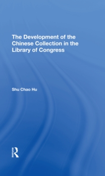 Image for The development of the Chinese collection in the Library of Congress