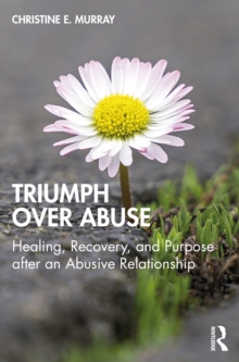 Image for Triumph Over Abuse: Healing, Recovery, and Purpose After an Abusive Relationship