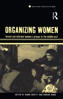 Image for Organizing women: formal and informal women's groups in the Middle East