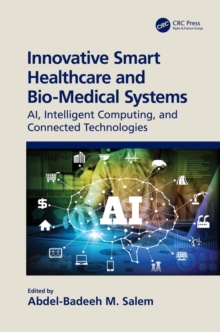 Image for Innovative smart healthcare and bio-medical systems: AI, intelligent computing and connected technologies