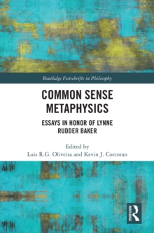 Image for Common sense metaphysics: essays in honor of Lynne Rudder Baker