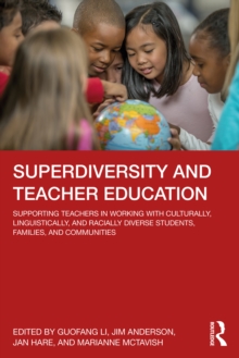 Image for Superdiversity and Teacher Education: Supporting Teachers in Working With Culturally, Linguistically, and Racially Diverse Students, Families, and Communities