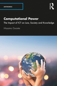 Image for Computational Power: The Impact of ICT on Law, Society and Knowledge