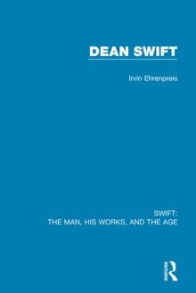 Image for Swift Volume Three Dean Swift: The Man, His Works, and the Age