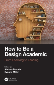 Image for How to Be a Design Academic: From Learning to Leading
