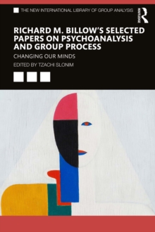 Image for Richard M. Billow's selected papers on psychoanalysis and group process: changing our minds