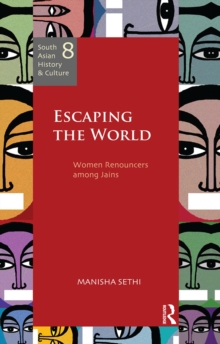 Image for Escaping the World: Women Renouncers Among Jains