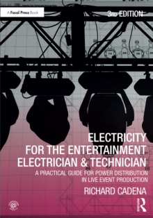 Image for Electricity for the entertainment electrician & technician: a practical guide for power distribution in live event production