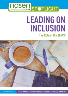 Leading on inclusion: the role of the SENCO - Beaton, Mhairi Codina, Geraldene Wharton, Julie,