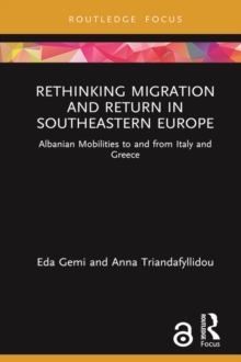 Image for Rethinking migration and return in Southeastern Europe: Albanian mobilities to and from Italy and Greece