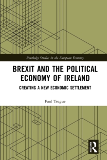 Image for Brexit and the political economy of Ireland: creating a new economic settlement