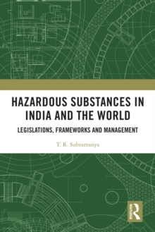 Image for Hazardous Substances in India and the World: Legislations, Frameworks and Management