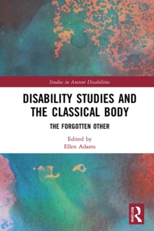 Image for Disability Studies and the Classical Body: The Forgotten Other