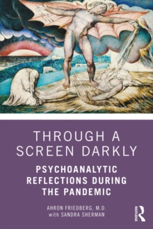 Image for Through a Screen Darkly: Psychoanalytic Reflections During the Pandemic