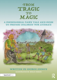 Image for From Tragic to Magic: A Phonological Fairy Tale and Guide to Prepare Children for Literacy