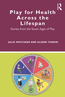 Image for Play for health across the lifespan: stories from the seven ages of play