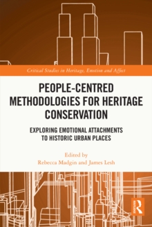 Image for People-centred methodologies for heritage conservation: exploring emotional attachments to historic urban places