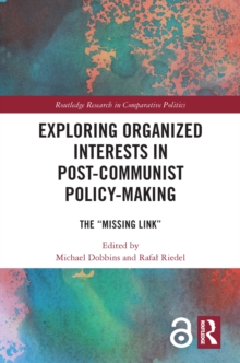 Image for Exploring organized interests in post-communist policy-making: the 'missing link'